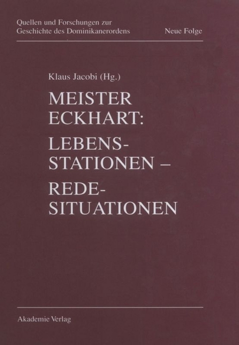 Meister Eckhart. Lebensstationen - Redesituationen - 