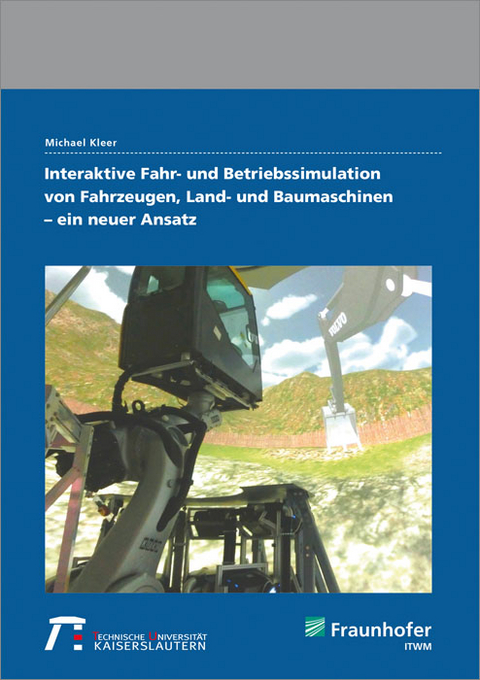 Interaktive Fahr- und Betriebssimulation von Fahrzeugen, Land- und Baumaschinen - ein neuer Ansatz - Michael Kleer