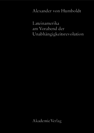 Alexander von Humboldt, Lateinamerika am Vorabend der Unabhängigkeitsrevolution