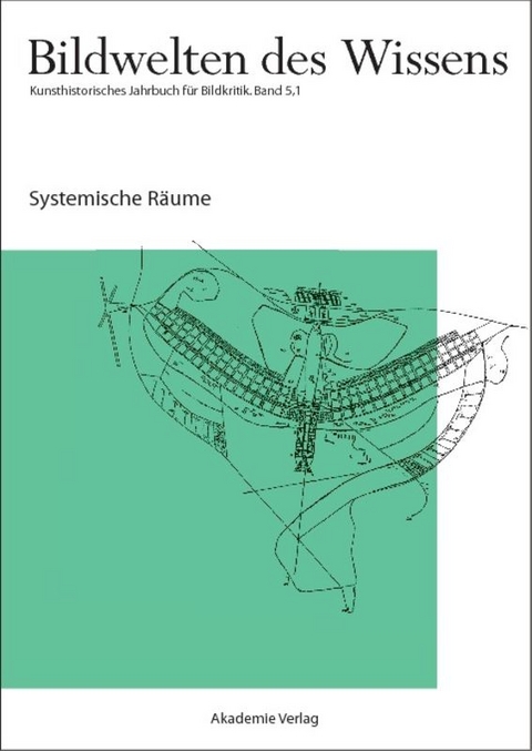 Bildwelten des Wissens / Systemische R&auml;ume - 