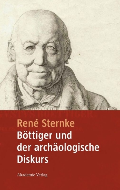B&ouml;ttiger und der arch&auml;ologische Diskurs - Ren&eacute; Sternke