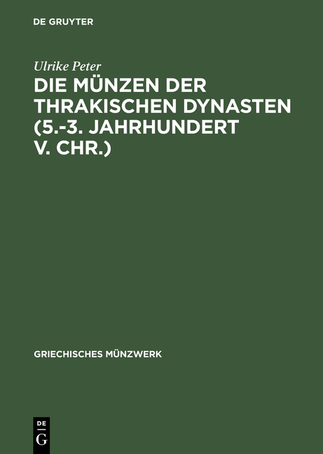 Die M&uuml;nzen der thrakischen Dynasten (5.-3. Jahrhundert v. Chr.) - Ulrike Peter