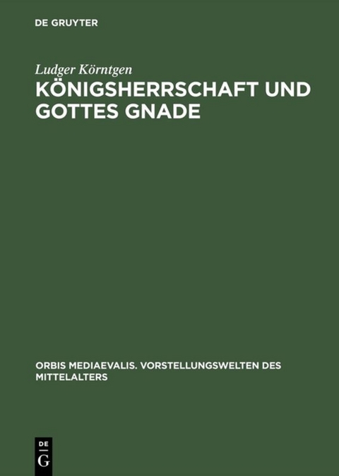 K&ouml;nigsherrschaft und Gottes Gnade - Ludger K&ouml;rntgen