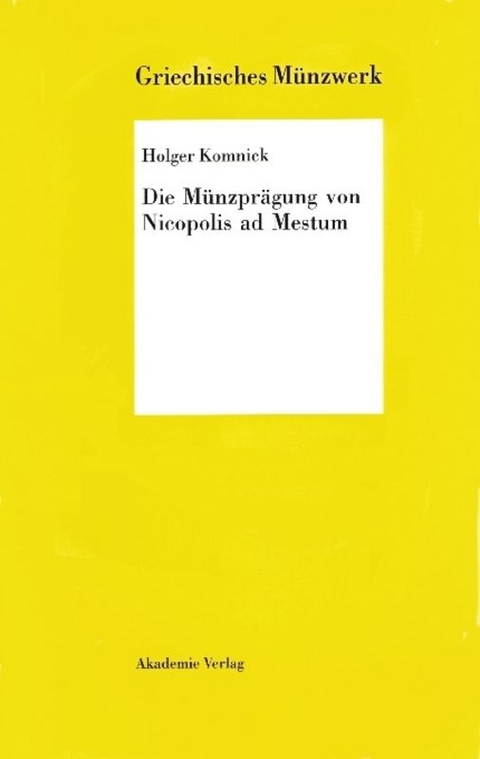 Die M&uuml;nzpr&auml;gung von Nicopolis ad Mestum - Holger Komnick