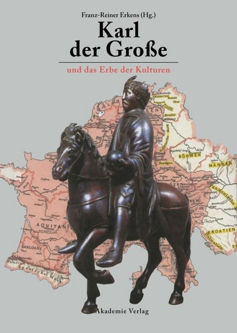 Karl der Gro&szlig;e und das Erbe der Kulturen - 