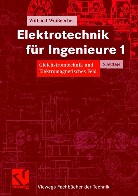 Elektrotechnik f&uuml;r Ingenieure - Wilfried Wei&szlig;gerber