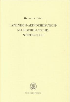 Althochdeutsches W&ouml;rterbuch / Lateinisch-althochdeutsch-neuhochdeutsches W&ouml;rterbuch - Heinrich G&ouml;tz