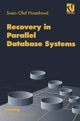 Recovery in Parallel Database Systems - Svein O Hvasshovd