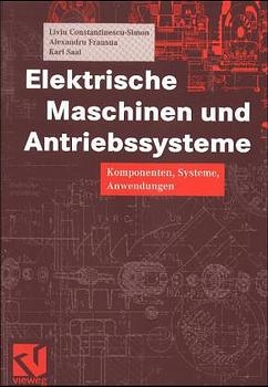Elektrische Maschinen und Antriebssysteme - Liviu Constantinescu-Simon, Alexandru Fransua, Karl Saal