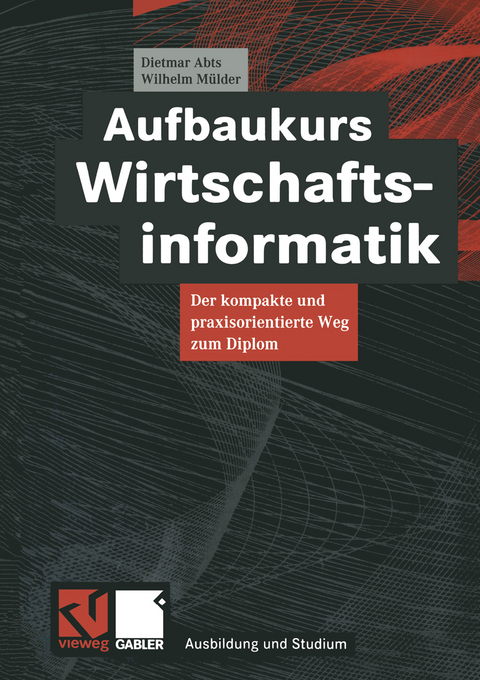 Aufbaukurs Wirtschaftsinformatik - Dietmar Abts, Wilhelm M&uuml;lder