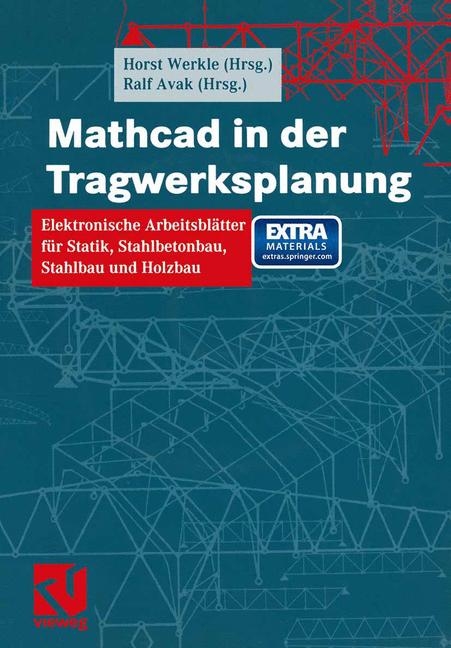 Mathcad in der Tragwerksplanung - Horst Werkle, Ralf Avak, Silke Michaelsen, Wolfgang Francke, Jürgen Priebe
