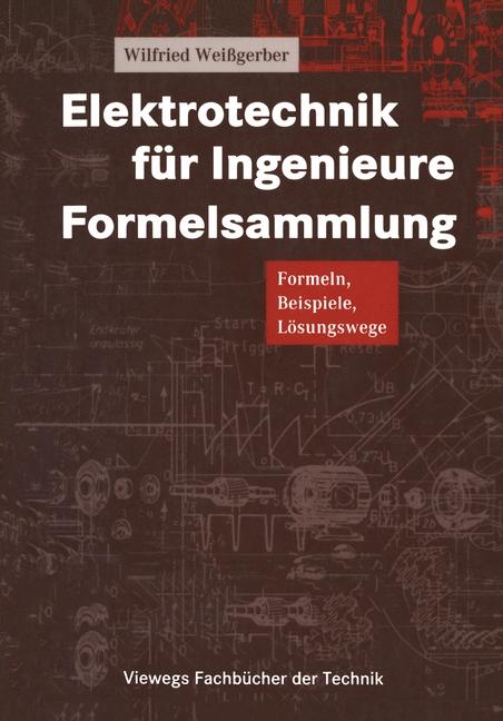 Elektrotechnik f&uuml;r Ingenieure - Wilfried Wei&szlig;gerber