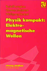 Physik kompakt: Elektromagnetische Wellen - Rudolf Langkau, Gunnar Lindstr&ouml;m, Wolfgang Scobel