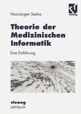 Theorie der medizinischen Informatik - Hans J Seelos