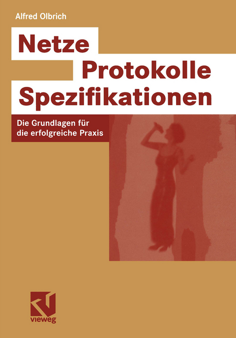 Netze &mdash; Protokolle &mdash; Spezifikationen - Alfred Olbrich