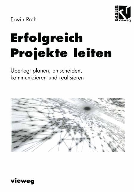 Erfolgreich Projekte leiten - Erwin Roth