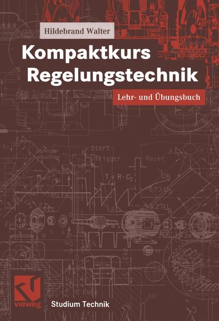 Kompaktkurs Regelungstechnik - Hildebrand Walter