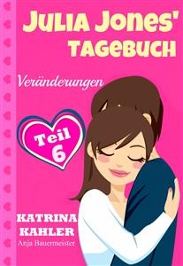 Julia Jones'' Tagebuch - Teil 6 - Ver&auml;nderungen -  Katrina Kahler