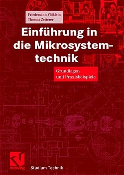 Einf&uuml;hrung in die Mikrosystemtechnik - Friedemann V&ouml;lklein, Thomas Zetterer