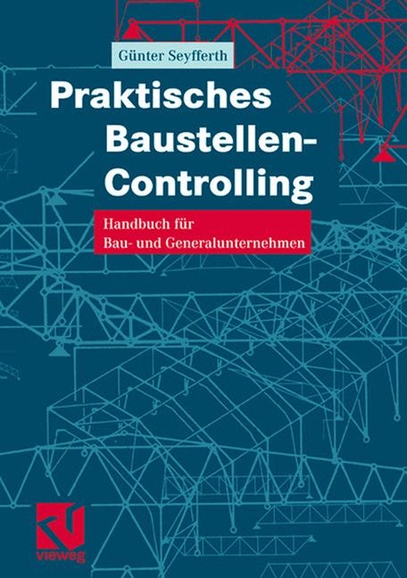 Praktisches Baustellen-Controlling - G&uuml;nter Seyfferth