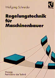 Regelungstechnik f&uuml;r Maschinenbauer - Wolfgang Schneider