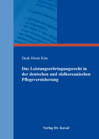 Das Leistungserbringungsrecht in der deutschen und südkoreanischen Pflegeversicherung
