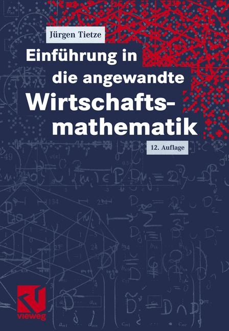 Einf&uuml;hrung in die angewandte Wirtschaftsmathematik - J&uuml;rgen Tietze