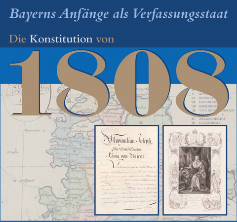 Bayerns Anf&auml;nge als Verfassungsstaat. Die Konstitution von 1808