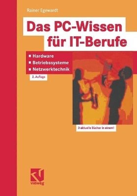 Das PC-Wissen für IT-Berufe: Hardware, Betriebssysteme, Netzwerktechnik - Rainer Egewardt