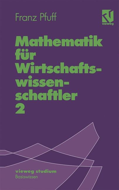 Mathematik f&uuml;r Wirtschaftswissenschaftler 2 - Franz Pfuff