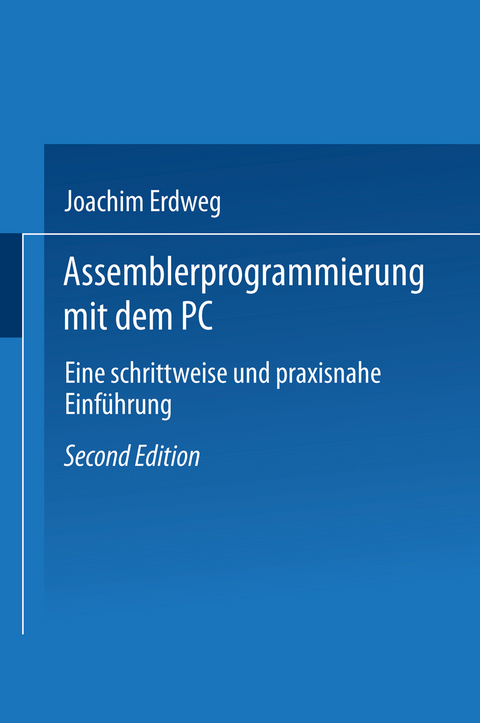 Assembler- Programmierung mit dem PC - Joachim Erdweg