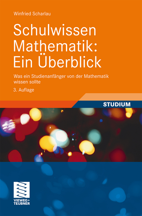 Schulwissen Mathematik: Ein &Uuml;berblick - Winfried Scharlau