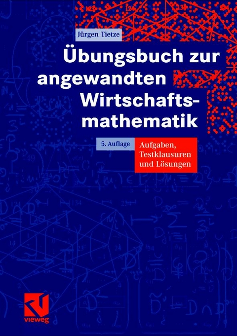 &Uuml;bungsbuch zur angewandten Wirtschaftsmathematik - J&uuml;rgen Tietze
