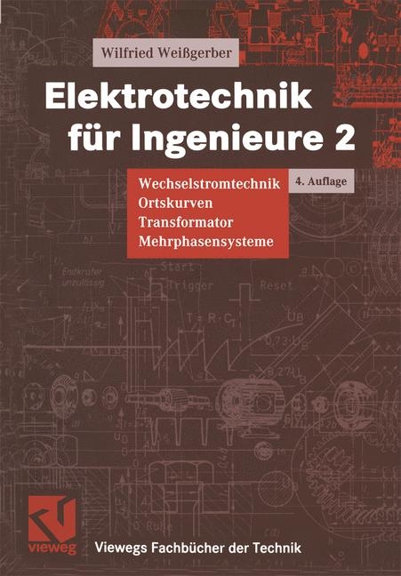 Elektrotechnik f&uuml;r Ingenieure - Wilfried Wei&szlig;gerber