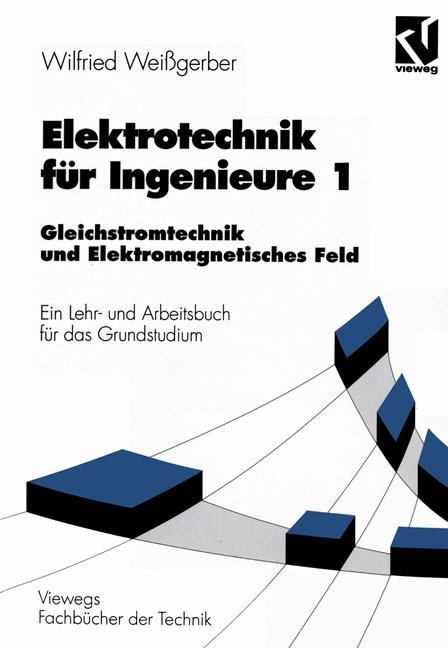 Elektrotechnik f&uuml;r Ingenieure - Wilfried Wei&szlig;gerber