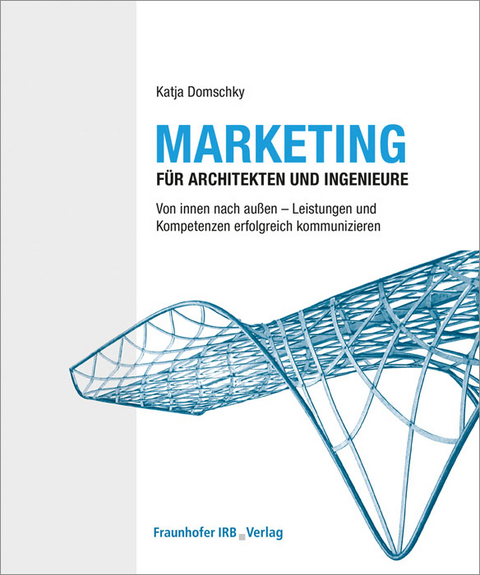 Marketing f&uuml;r Architekten und Ingenieure - Katja Domschky