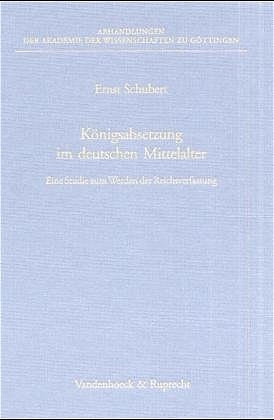 K&ouml;nigsabsetzung im deutschen Mittelalter - Ernst Schubert