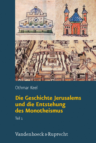 Die Geschichte Jerusalems und die Entstehung des Monotheismus