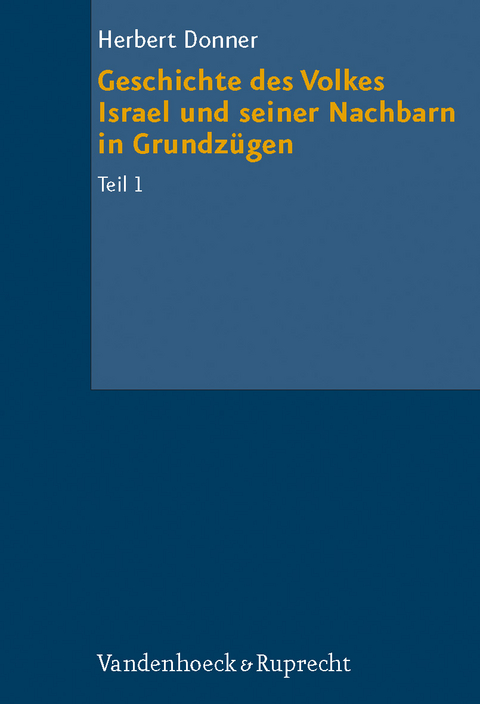 Geschichte des Volkes Israel und seiner Nachbarn in Grundz&uuml;gen Teil 1 - Herbert Donner