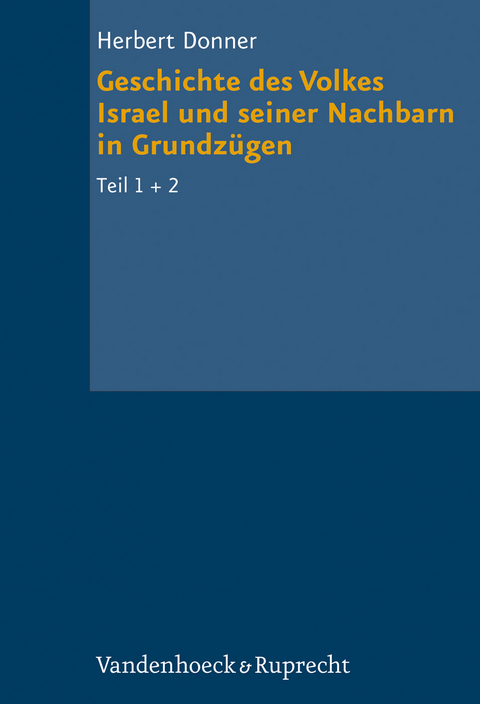 Geschichte des Volkes Israel und seiner Nachbarn in Grundz&uuml;gen Teil 1 + 2 - Herbert Donner