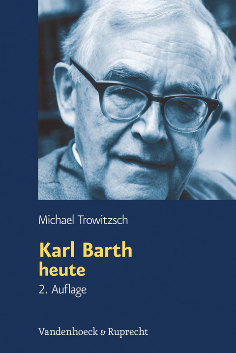 Karl Barth heute - Michael Trowitzsch