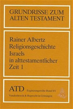 Von den Anf&auml;ngen bis zum Ende der K&ouml;nigszeit - Rainer Albertz