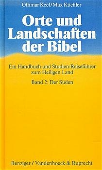 Orte und Landschaften der Bibel. Band 2 - Othmar Keel, Max K&uuml;chler