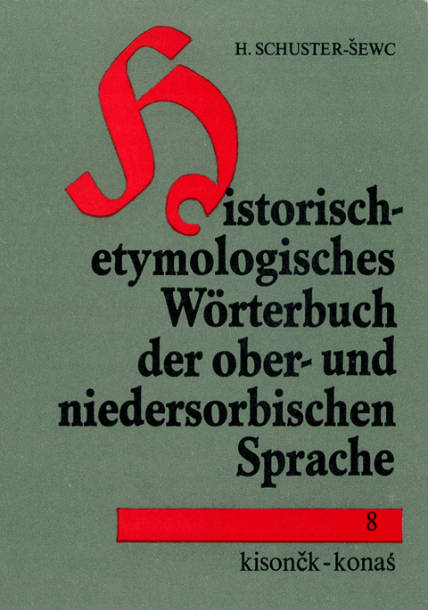 Historisch-etymologisches W&ouml;rterbuch der ober- und niedersorbischen Sprache - Heinz Schuster-Sewc
