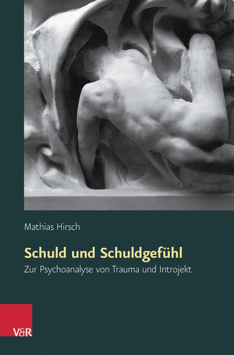 Schuld und Schuldgefühl - Mathias Hirsch
