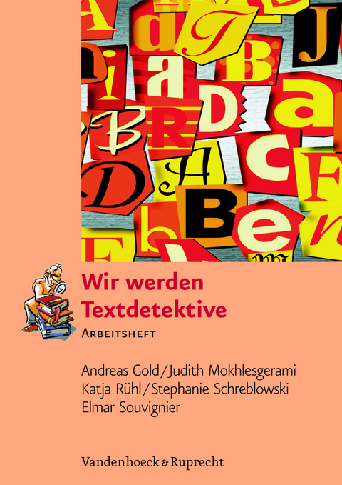 Wir werden Textdetektive - Andreas Gold, Judith K&uuml;ppers, Katja R&uuml;hl, Elmar Souvignier, Stephanie Buick