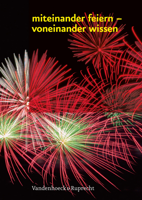 miteinander feiern &ndash; voneinander wissen - 