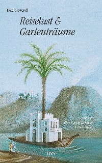 Reiselust und Gartenträume - Heidi Howcroft