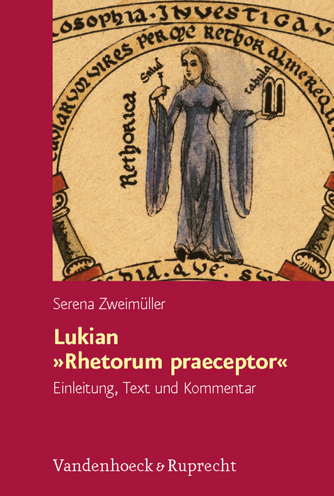 Lukian &raquo;Rhetorum praeceptor&laquo; - Serena Zweim&uuml;ller