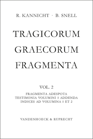 Tragicorum Graecorum Fragmenta. Vol. II: Fragmenta Adespota /Testimonia Volumini 1 Addenda / Indices ad Volumina 1 et 2